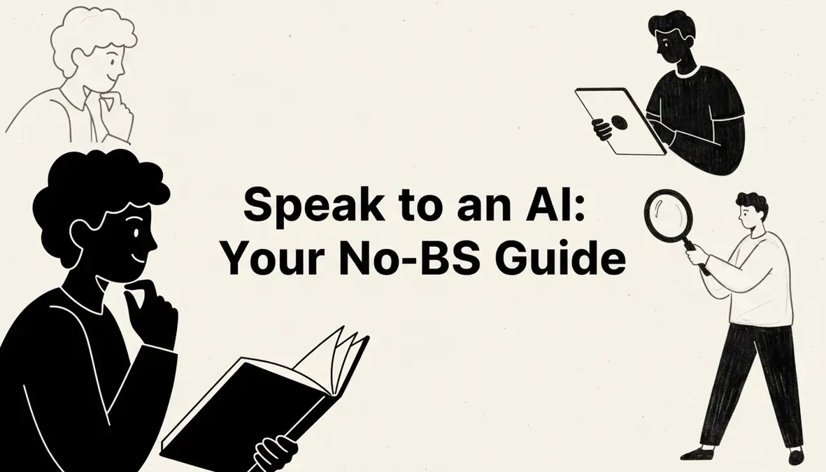 Speak to an AI: Your No-BS Guide